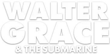 Walter, Grace & The Submarine