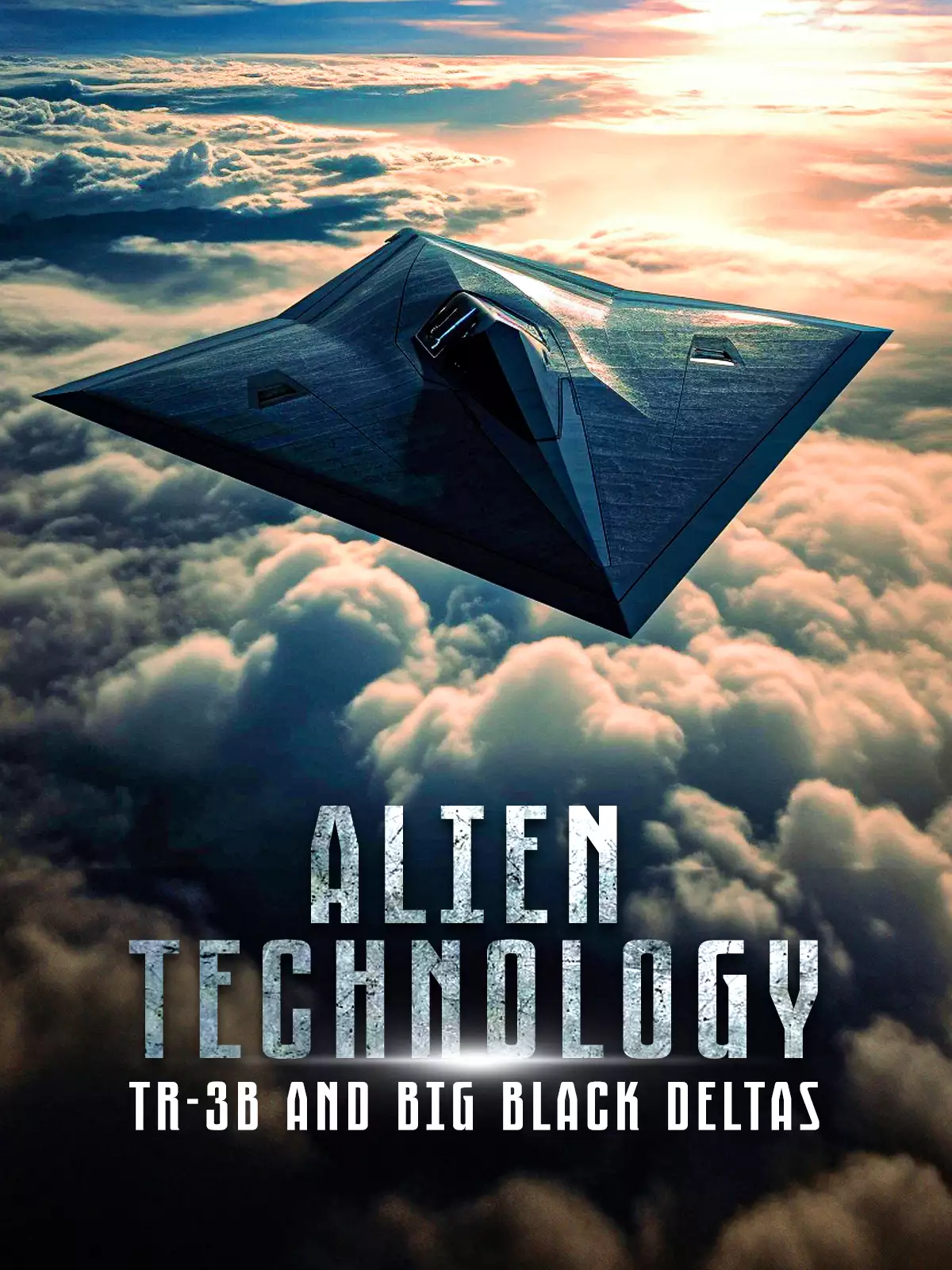 Alien Technology: TR-3B and Big Black Deltas poster