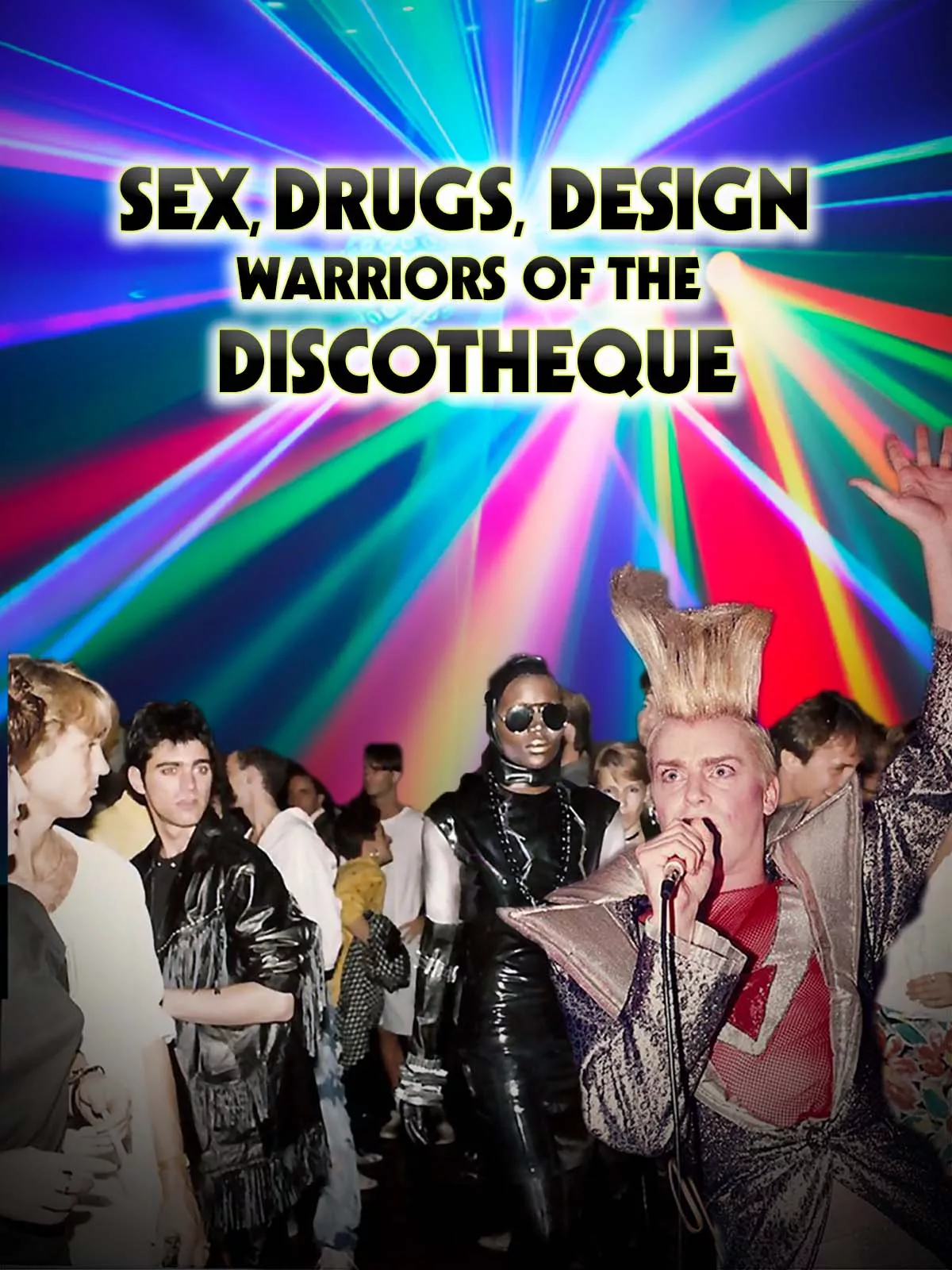 Sex Drugs Design: Warriors of the Discotheque poster