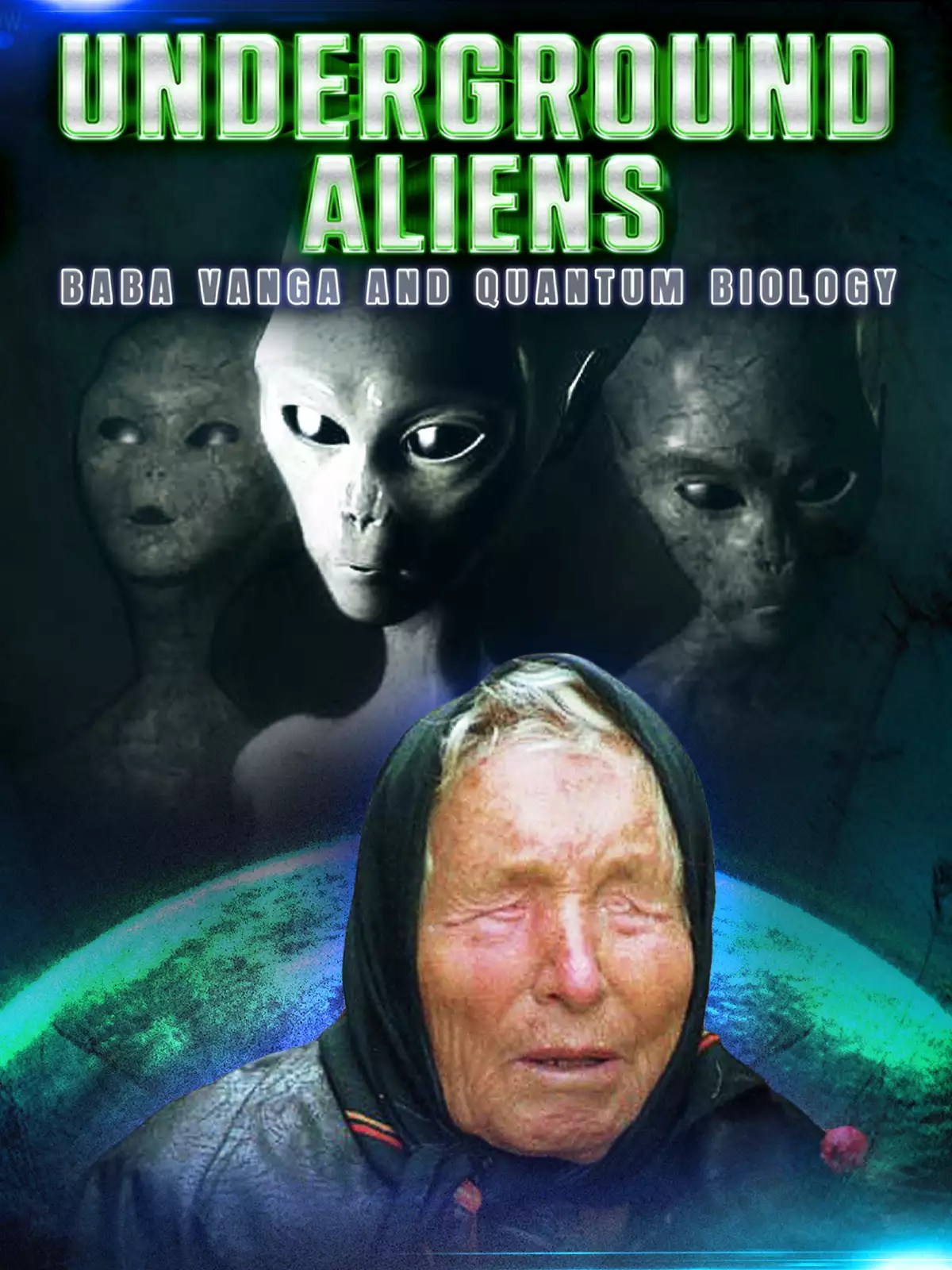 Underground Aliens, Baba Vanga And Quantum Biology poster